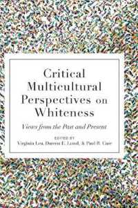 Critical Multicultural Perspectives on Whiteness : Views from the Past and Present (Critical Multicultural Perspectives on Whiteness .5) （2018. XIV, 376 S. 6 Abb. 254 mm）