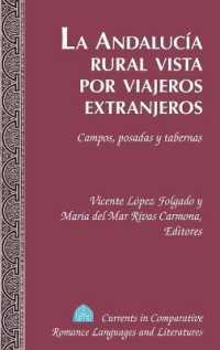 La Andalucía rural vista por viajeros extranjeros : Campos, posadas y tabernas (Currents in Comparative Romance Languages and Literatures .214) （2013. XVII, 231 S. 225 mm）