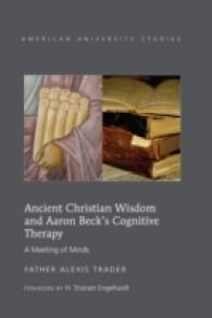 Ancient Christian Wisdom and Aaron Beck's Cognitive Therapy : A Meeting of Minds (American University Studies 313) （2., überarb. Aufl. 2012. XVIII, 352 S. 225 mm）