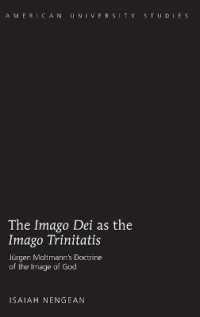 The "Imago Dei" as the "Imago Trinitatis" : Jürgen Moltmann's Doctrine of the Image of God (American University Studies .327) （2013. 181 S. 225 mm）