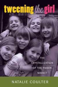Tweening the Girl : The Crystallization of the Tween Market (Mediated Youth .20) （2014. XIV, 191 S. 225 mm）