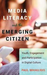 Media Literacy and the Emerging Citizen : Youth, Engagement and Participation in Digital Culture （2014. XII, 224 S. 230 mm）
