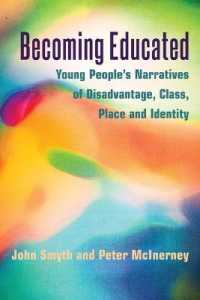 Becoming Educated : Young People's Narratives of Disadvantage, Class, Place and Identity (Adolescent Cultures, School, and Society .67) （2014. X, 174 S. 225 mm）