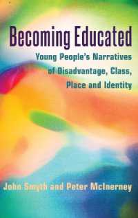 Becoming Educated : Young People's Narratives of Disadvantage, Class, Place and Identity (Adolescent Cultures, School, and Society .67) （2014. X, 174 S. 235 mm）