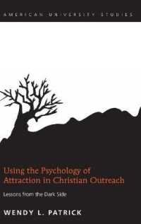 Using the Psychology of Attraction in Christian Outreach : Lessons from the Dark Side (American University Studies .331) （2013. X, 336 S. 225 mm）