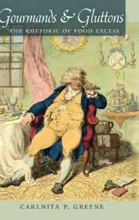 Gourmands and Gluttons : The Rhetoric of Food Excess （2015. X, 156 S. 230 mm）