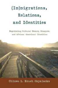 (Im)migrations, Relations, and Identities : Negotiating Cultural Memory, Diaspora, and African (American) Identities (Black Studies and Critical Thinking .54) （2013. XIV, 137 S. 220 mm）