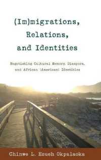 (Im)migrations, Relations, and Identities : Negotiating Cultural Memory, Diaspora, and African (American) Identities (Black Studies and Critical Thinking .54) （2013. XIV, 137 S. 230 mm）