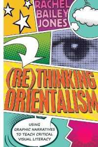 (Re)thinking Orientalism : Using Graphic Narratives to Teach Critical Visual Literacy (Minding the Media .12) （2014. 238 S.）