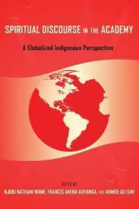Spiritual Discourse in the Academy : A Globalized Indigenous Perspective (Black Studies and Critical Thinking .55) （2014. XIV, 246 S. 225 mm）