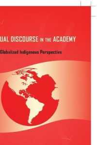 Spiritual Discourse in the Academy : A Globalized Indigenous Perspective (Black Studies and Critical Thinking .55) （2014. XIV, 246 S. 225 mm）