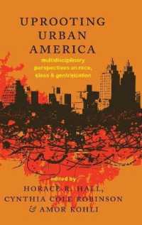 Uprooting Urban America : Multidisciplinary Perspectives on Race, Class and Gentrification （2014. XVIII, 310 S. 230 mm）