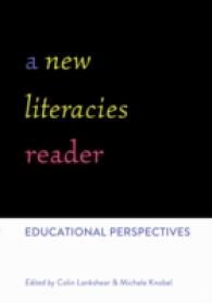 A New Literacies Reader : Educational Perspectives (New Literacies and Digital Epistemologies .66) （2013. VIII, 384 S. 254 mm）