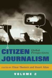 Citizen Journalism : Global Perspectives- Volume 2 (Global Crises and the Media .14) （2014. XII, 406 S. 220 mm）