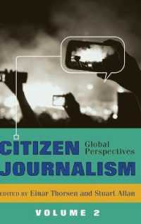 Citizen Journalism : Global Perspectives- Volume 2 (Global Crises and the Media .14) （2014. XII, 406 S. 230 mm）