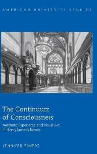The Continuum of Consciousness : Aesthetic Experience and Visual Art in Henry James's Novels (American University Studies .198) （2013. IX, 117 S. 230 mm）