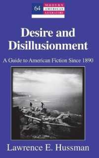 Desire and Disillusionment : A Guide to American Fiction Since 1890 (Modern American Literature .64) （2013. VII, 376 S. 230 mm）