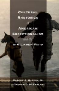 Cultural Rhetorics of American Exceptionalism and the bin Laden Raid (Critical Intercultural Communication Studies .18) （2013. VIII, 234 S. 230 mm）