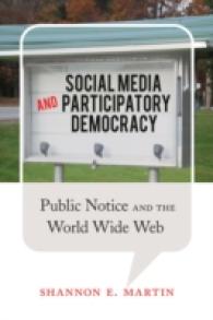 Social Media and Participatory Democracy : Public Notice and the World Wide Web （2014. XII, 158 S. 230 mm）