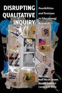 Disrupting Qualitative Inquiry : Possibilities and Tensions in Educational Research (Critical Qualitative Research .10) （2014. XVI, 289 S. 225 mm）