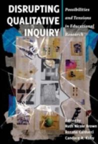 Disrupting Qualitative Inquiry : Possibilities and Tensions in Educational Research (Critical Qualitative Research .10) （2014. XVI, 289 S. 230 mm）