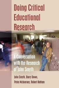 Doing Critical Educational Research : A Conversation with the Research of John Smyth (Teaching Contemporary Scholars .7) （2014. XIV, 193 S. 225 mm）