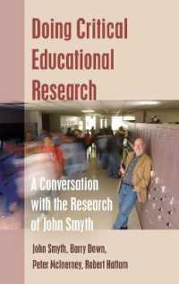 Doing Critical Educational Research : A Conversation with the Research of John Smyth (Teaching Contemporary Scholars .7) （2014. XIV, 193 S. 230 mm）