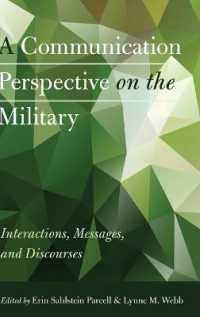 A Communication Perspective on the Military : Interactions, Messages, and Discourses （2015. XVI, 448 S. 230 mm）