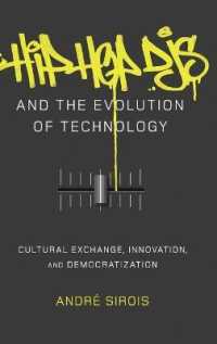 Hip Hop DJs and the Evolution of Technology : Cultural Exchange, Innovation, and Democratization (Popular Culture and Everyday Life .27) （2016. XXI, 221 S. 230 mm）