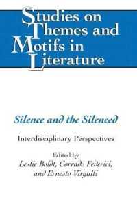 Silence and the Silenced : Interdisciplinary Perspectives (Studies on Themes and Motifs in Literature .119) （2013. XII, 252 S. 225 mm）
