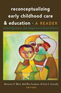 Reconceptualizing Early Childhood Care and Education : Critical Questions, New Imaginaries and Social Activism: A Reader (Rethinking Childhood .50) （2014. X, 333 S. 260 mm）