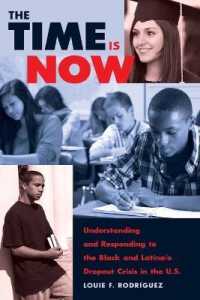 The Time Is Now : Understanding and Responding to the Black and Latina/o Dropout Crisis in the U.S. (Counterpoints .457) （2013. XXIV, 130 S. 220 mm）