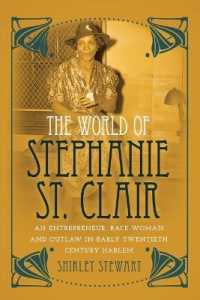 The World of Stephanie St. Clair : An Entrepreneur, Race Woman and Outlaw in Early Twentieth Century Harlem (Black Studies and Critical Thinking .59) （2014. XII, 190 S. 225 mm）