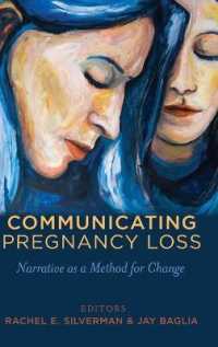 Communicating Pregnancy Loss : Narrative as a Method for Change (Health Communication .8) （2014. XVI, 351 S. 225 mm）
