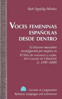 Voces femeninas españolas desde dentro : El discurso masculino reconfigurado por mujeres en "El libro de romances y coplas del Carmelo de Valladolid [c. 1590-1609] (Currents in Comparative Romance Languages and Literatures .221) （2014. 173 S. 225 mm）