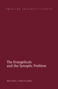 The Evangelicals and the Synoptic Problem (American University Studies .336) （2014. XII, 254 S. 230 mm）