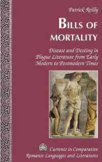 Bills of Mortality : Disease and Destiny in Plague Literature from Early Modern to Postmodern Times (Currents in Comparative Romance Languages and Literatures .223) （2015. X, 201 S. 230 mm）