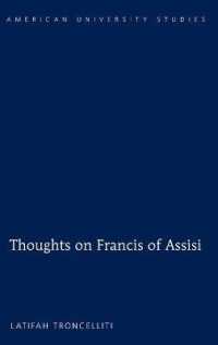 Thoughts on Francis of Assisi (American University Studies .339) （2013. 128 S. 230 mm）