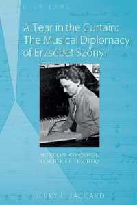 A Tear in the Curtain: The Musical Diplomacy of Erzsébet Szönyi : Musician, Composer, Teacher of Teachers （2014. XXX, 320 S. 225 mm）