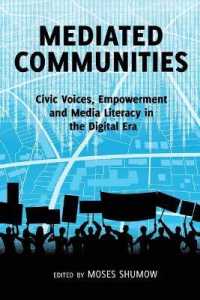 Mediated Communities : Civic Voices, Empowerment and Media Literacy in the Digital Era （2014. XII, 216 S. 220 mm）