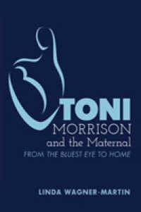 Toni Morrison and the Maternal : From "The Bluest Eye" to "Home" (Modern American Literature .67) （2014. XIV, 211 S. 225 mm）