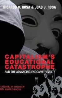 Capitalism's Educational Catastrophe : And the Advancing Endgame Revolt! (Counterpoints .459) （2015. X, 181 S. 230 mm）