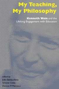 My Teaching, My Philosophy : Kenneth Wain and the Lifelong Engagement with Education (Counterpoints .462) （2014. VIII, 320 S. 225 mm）