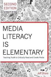 Media Literacy is Elementary : Teaching Youth to Critically Read and Create Media- Second Edition (Rethinking Childhood 52) （2., überarb. Aufl. 2015. XV, 254 S. 225 mm）