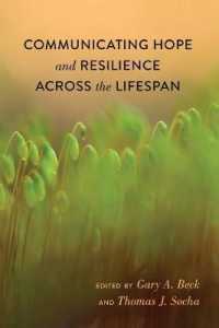 Communicating Hope and Resilience Across the Lifespan (Lifespan Communication .4) （2015. VI, 286 S. 225 mm）