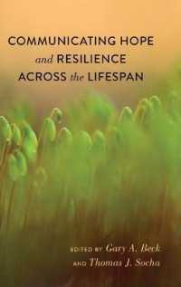 Communicating Hope and Resilience Across the Lifespan (Lifespan Communication .4) （2015. VI, 286 S. 230 mm）