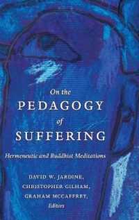 On the Pedagogy of Suffering : Hermeneutic and Buddhist Meditations (Counterpoints .464) （2014. VIII, 282 S. 230 mm）