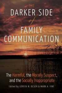 The Darker Side of Family Communication : The Harmful, the Morally Suspect, and the Socially Inappropriate (Lifespan Communication)