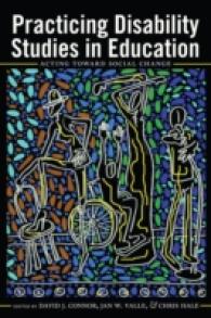 Practicing Disability Studies in Education : Acting Toward Social Change (Disability Studies in Education .17) （2014. XVI, 247 S. 230 mm）