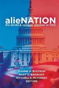 alieNATION : The Divide & Conquer Election of 2012 (Frontiers in Political Communication .28) （2014. XII, 341 S. 225 mm）